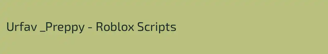Urfav _Preppy - Roblox Scripts
